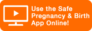 Use the Safe Pregnancy and Birth App Online!